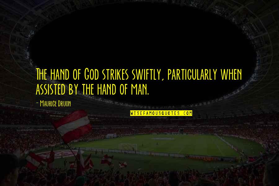 Famous Funny Scottish Quotes By Maurice Druon: The hand of God strikes swiftly, particularly when