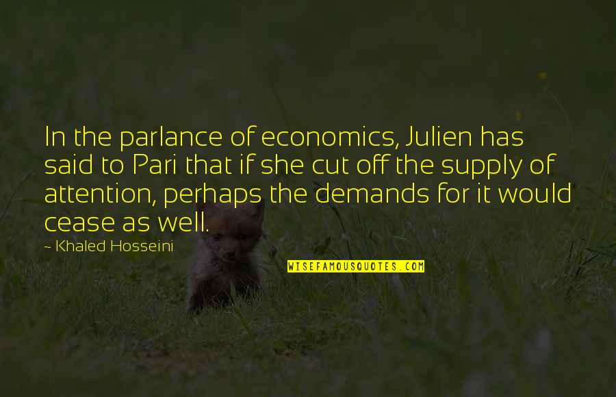 Famous Funny Sibling Quotes By Khaled Hosseini: In the parlance of economics, Julien has said