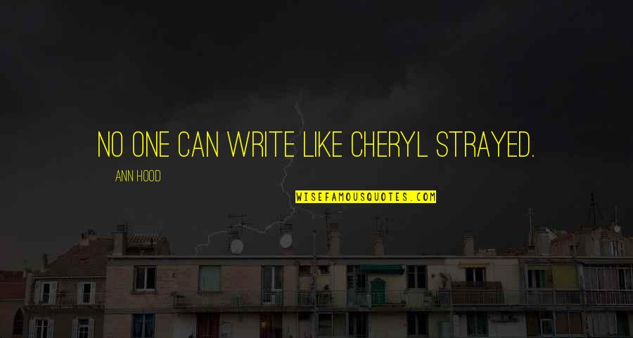 Famous Fw De Klerk Quotes By Ann Hood: No one can write like Cheryl Strayed.