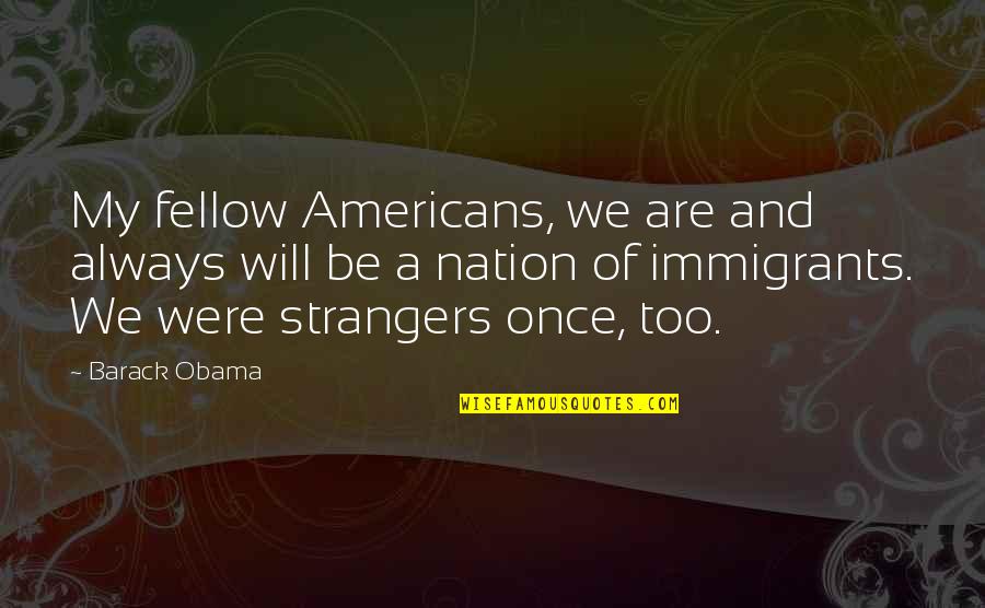 Famous Gemstone Quotes By Barack Obama: My fellow Americans, we are and always will