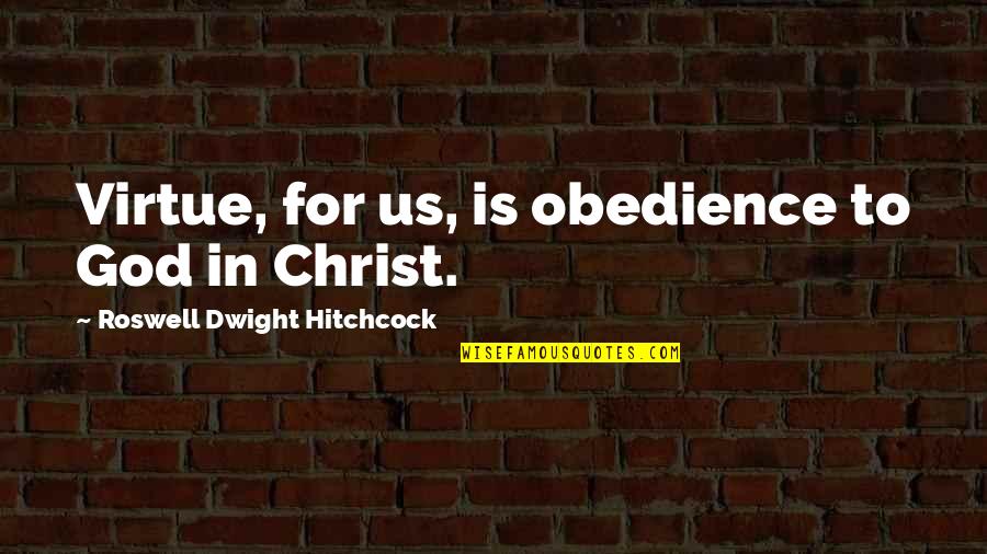 Famous Gemstone Quotes By Roswell Dwight Hitchcock: Virtue, for us, is obedience to God in