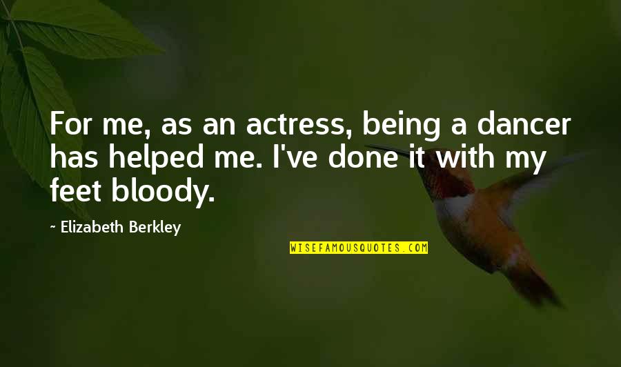 Famous Genealogy Quotes By Elizabeth Berkley: For me, as an actress, being a dancer