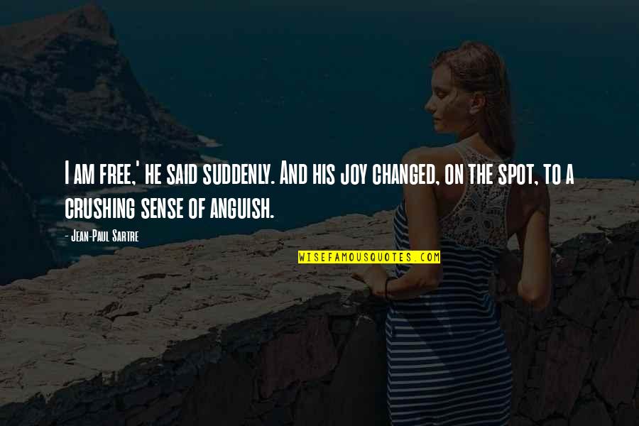Famous Genesis Quotes By Jean-Paul Sartre: I am free,' he said suddenly. And his Famous Genesis Quotes By Jean-Paul Sartre: I am free,' he said suddenly. And his
