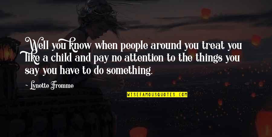 Famous Geneva Quotes By Lynette Fromme: Well you know when people around you treat Famous Geneva Quotes By Lynette Fromme: Well you know when people around you treat