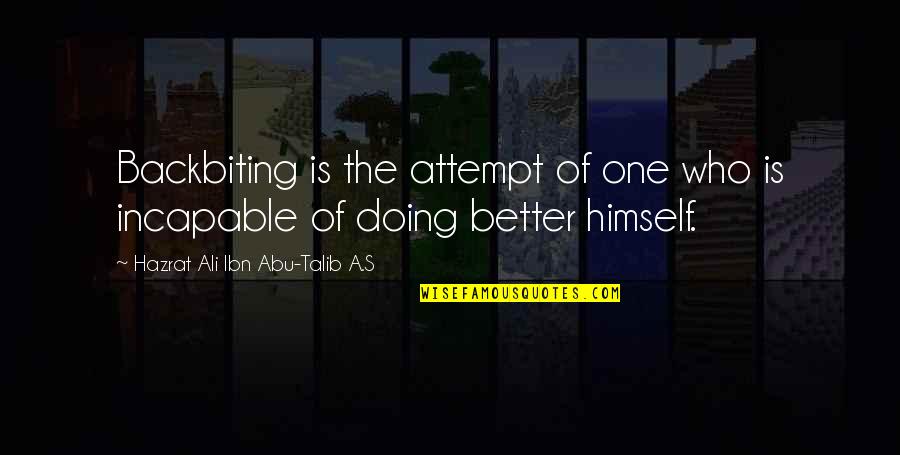Famous George Bailey Quotes By Hazrat Ali Ibn Abu-Talib A.S: Backbiting is the attempt of one who is