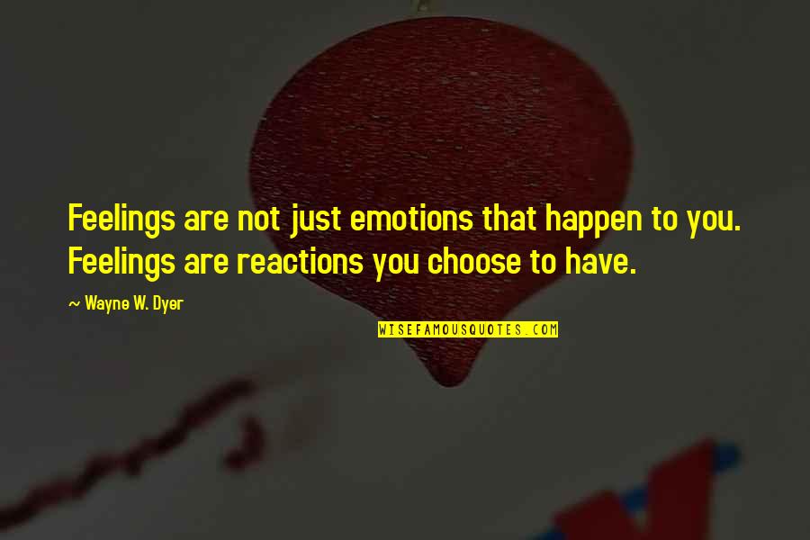 Famous George Bailey Quotes By Wayne W. Dyer: Feelings are not just emotions that happen to