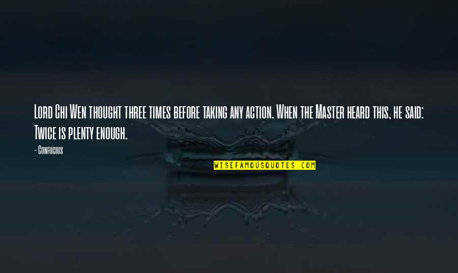 Famous George Jenkins Quotes By Confucius: Lord Chi Wen thought three times before taking Famous George Jenkins Quotes By Confucius: Lord Chi Wen thought three times before taking