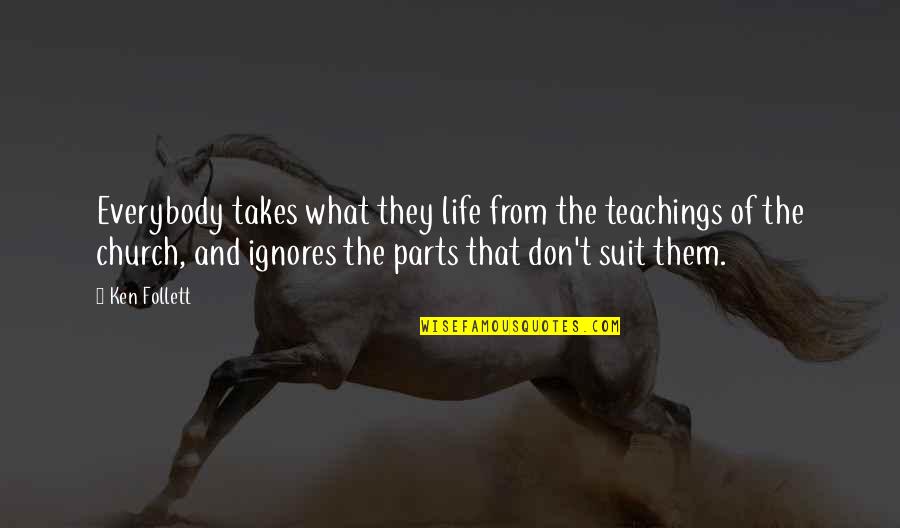 Famous George Kell Quotes By Ken Follett: Everybody takes what they life from the teachings Famous George Kell Quotes By Ken Follett: Everybody takes what they life from the teachings