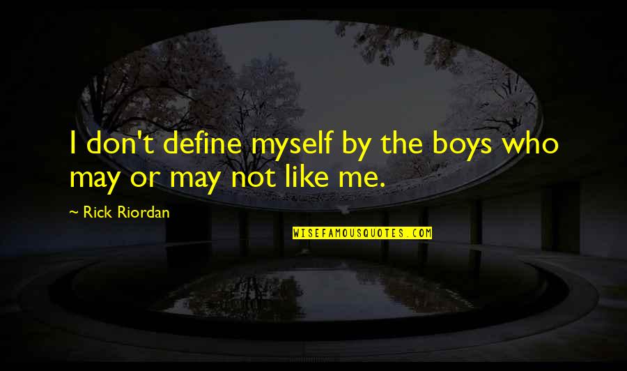 Famous George Kennedy Quotes By Rick Riordan: I don't define myself by the boys who
