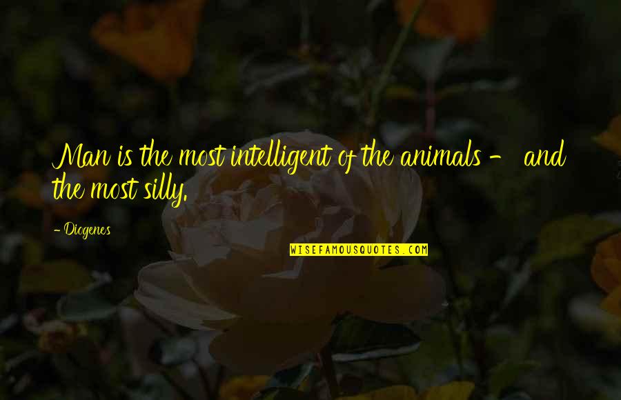 Famous German General Quotes By Diogenes: Man is the most intelligent of the animals