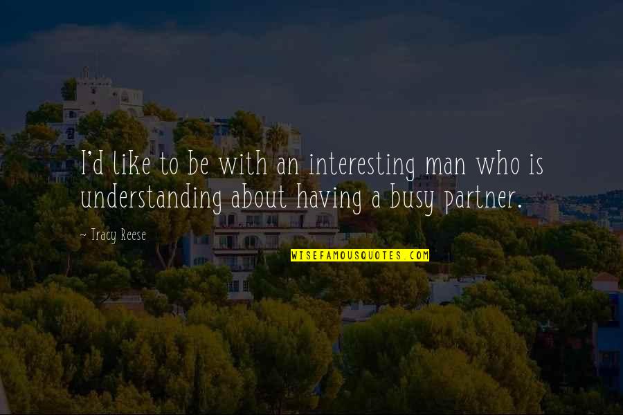 Famous Glaswegian Quotes By Tracy Reese: I'd like to be with an interesting man