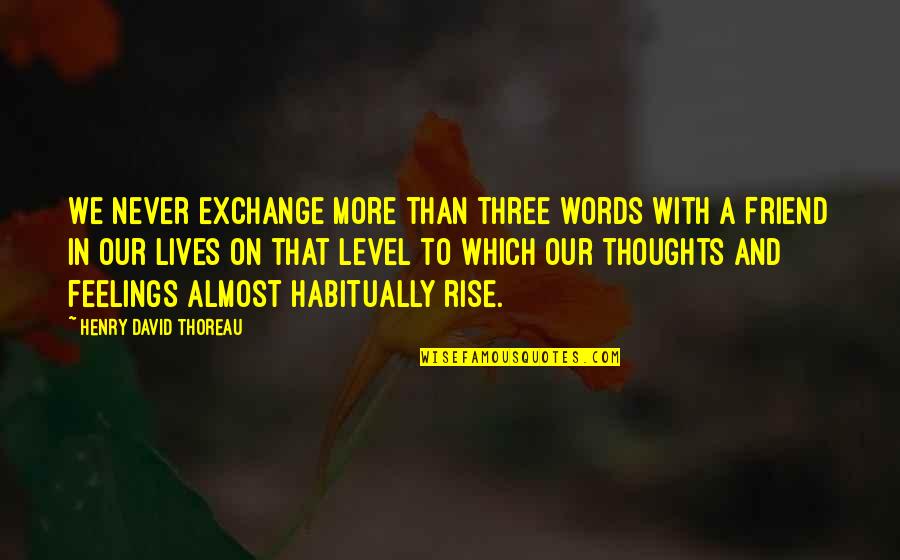 Famous Godfather 3 Quotes By Henry David Thoreau: We never exchange more than three words with