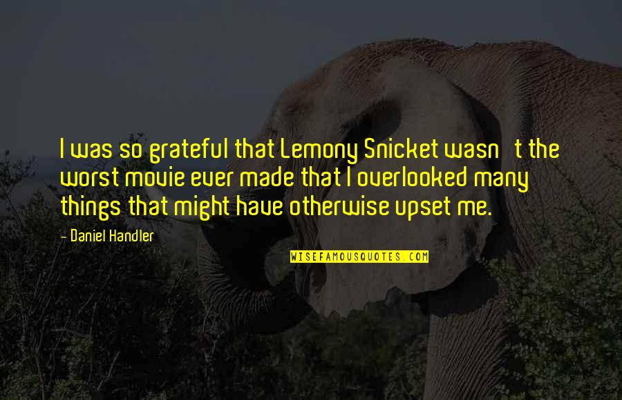 Famous Goizueta Quotes By Daniel Handler: I was so grateful that Lemony Snicket wasn't