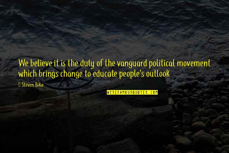 Famous Gollum Quotes By Steven Biko: We believe it is the duty of the