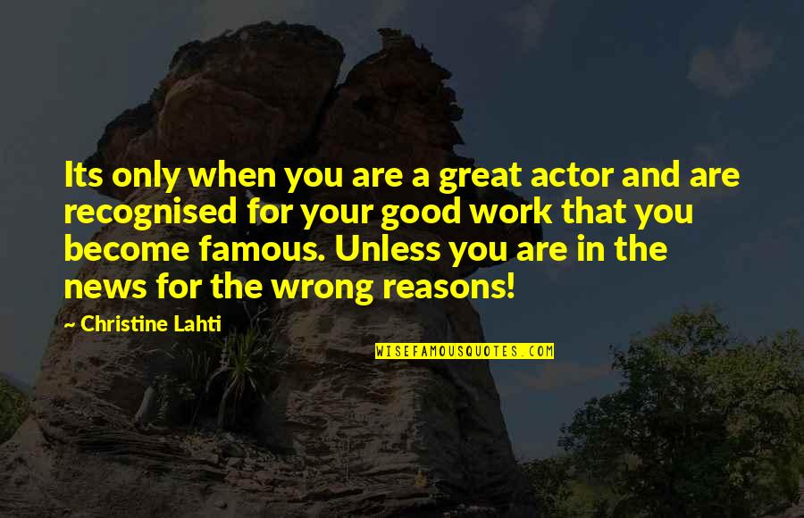 Famous Good News Quotes By Christine Lahti: Its only when you are a great actor
