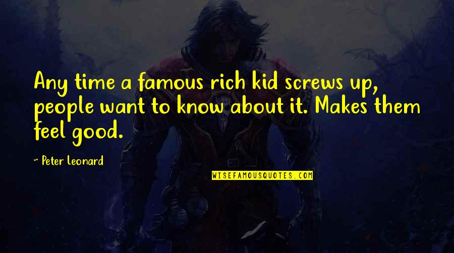 Famous Good Quotes By Peter Leonard: Any time a famous rich kid screws up, Famous Good Quotes By Peter Leonard: Any time a famous rich kid screws up,