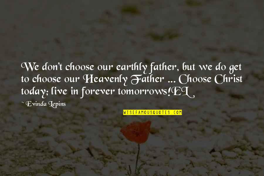 Famous Gordon Gekko Quotes By Evinda Lepins: We don't choose our earthly father, but we Famous Gordon Gekko Quotes By Evinda Lepins: We don't choose our earthly father, but we