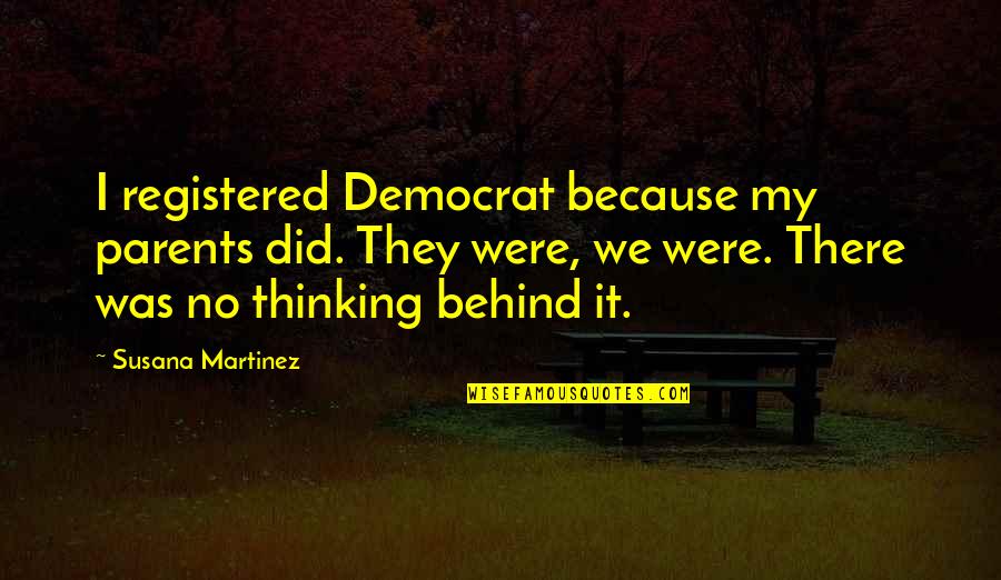 Famous Gracious Quotes By Susana Martinez: I registered Democrat because my parents did. They