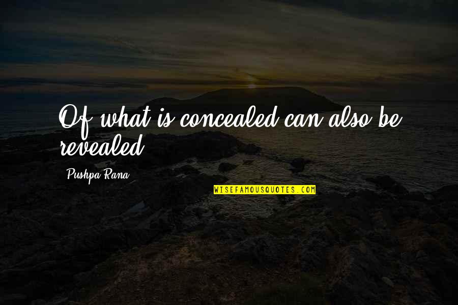 Famous Grand Theft Auto Quotes By Pushpa Rana: Of what is concealed can also be revealed.