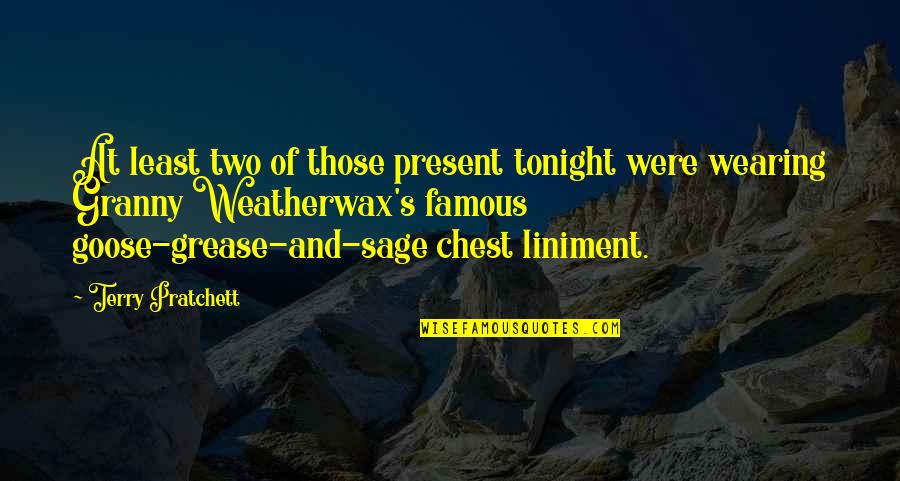 Famous Grease 2 Quotes By Terry Pratchett: At least two of those present tonight were Famous Grease 2 Quotes By Terry Pratchett: At least two of those present tonight were