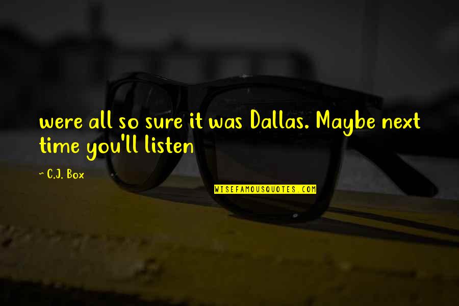 Famous Grease Quotes By C.J. Box: were all so sure it was Dallas. Maybe