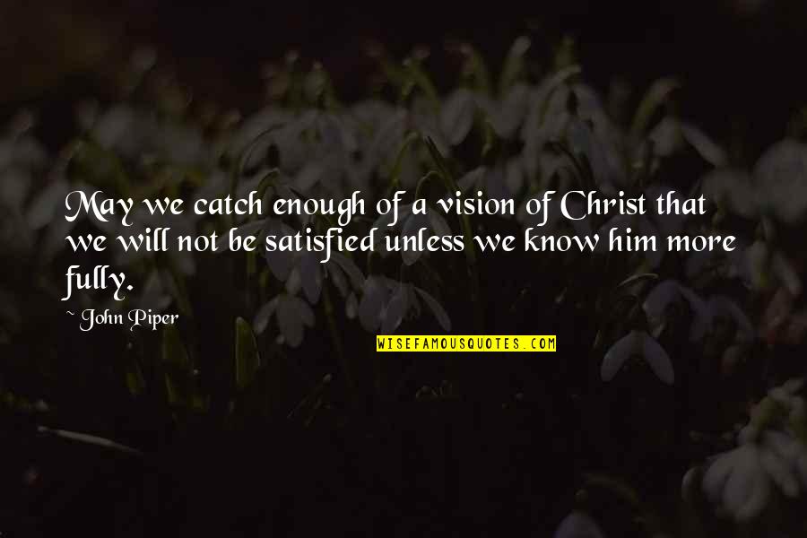 Famous Grease Quotes By John Piper: May we catch enough of a vision of