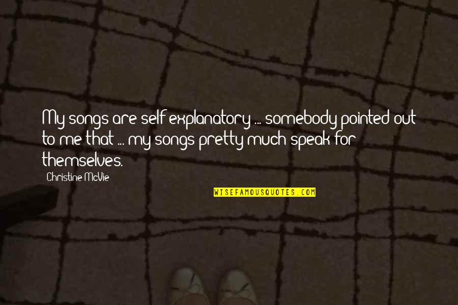 Famous Grease Song Quotes By Christine McVie: My songs are self-explanatory ... somebody pointed out