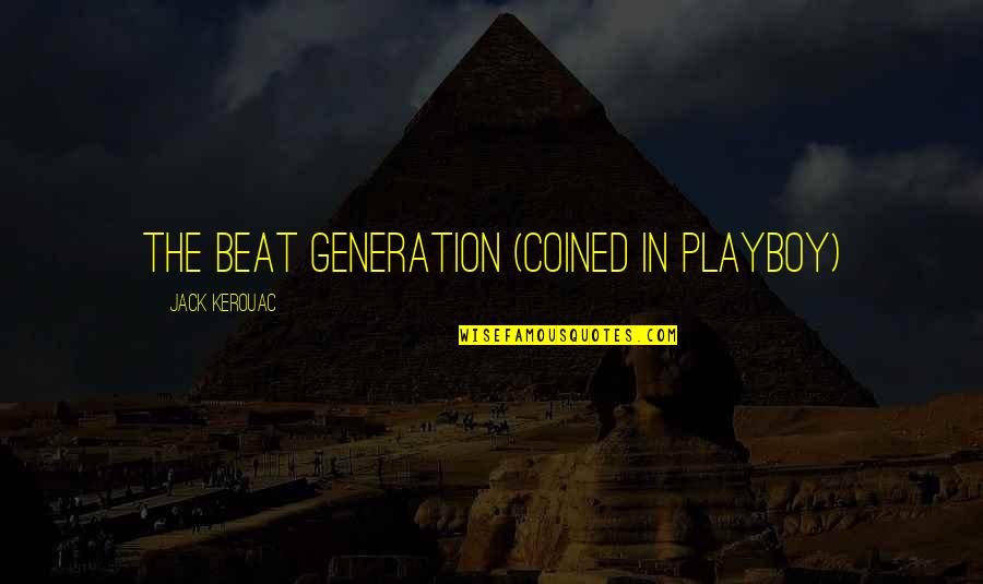 Famous Grease Song Quotes By Jack Kerouac: The beat generation (coined in Playboy)