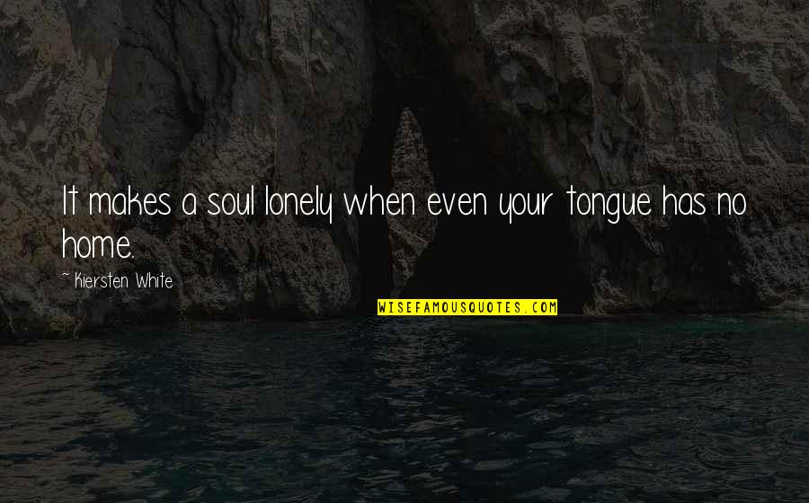 Famous Grease Song Quotes By Kiersten White: It makes a soul lonely when even your