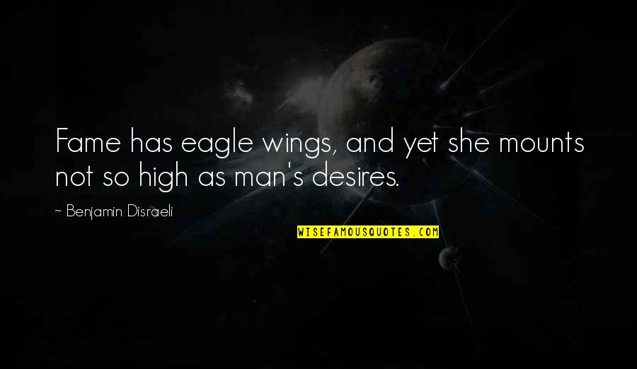 Famous Greek Architecture Quotes By Benjamin Disraeli: Fame has eagle wings, and yet she mounts