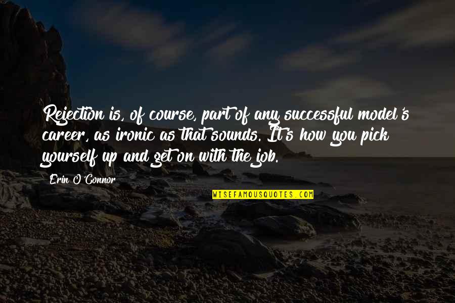 Famous Greek Quotes By Erin O'Connor: Rejection is, of course, part of any successful