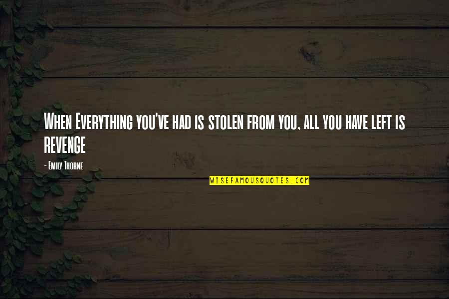 Famous Green Eggs And Ham Quotes By Emily Thorne: When Everything you've had is stolen from you,