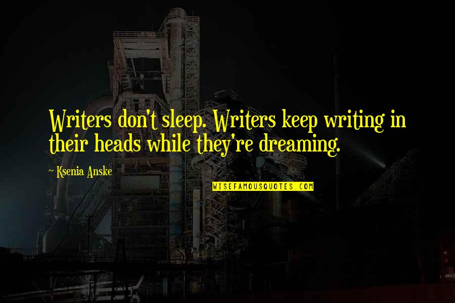 Famous Gucci Mane Rap Quotes By Ksenia Anske: Writers don't sleep. Writers keep writing in their