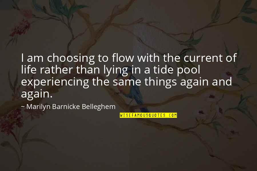 Famous Guests Quotes By Marilyn Barnicke Belleghem: I am choosing to flow with the current