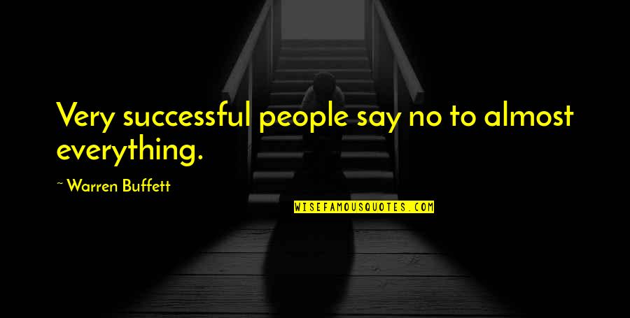 Famous Guidelines Quotes By Warren Buffett: Very successful people say no to almost everything.