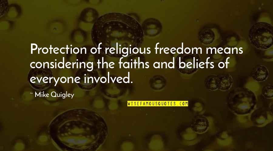 Famous Guinea Pig Quotes By Mike Quigley: Protection of religious freedom means considering the faiths