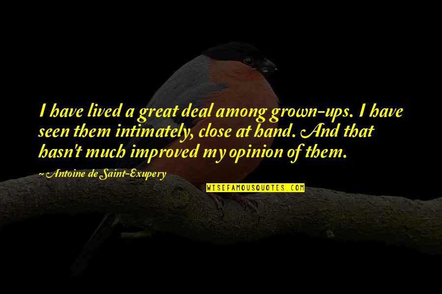 Famous Gumby Quotes By Antoine De Saint-Exupery: I have lived a great deal among grown-ups.