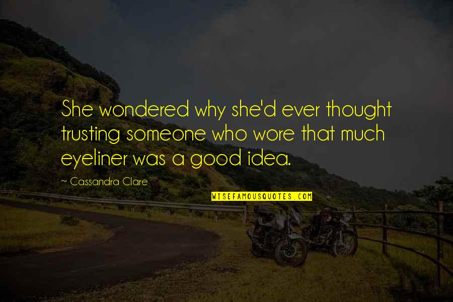 Famous H2o Quotes By Cassandra Clare: She wondered why she'd ever thought trusting someone Famous H2o Quotes By Cassandra Clare: She wondered why she'd ever thought trusting someone