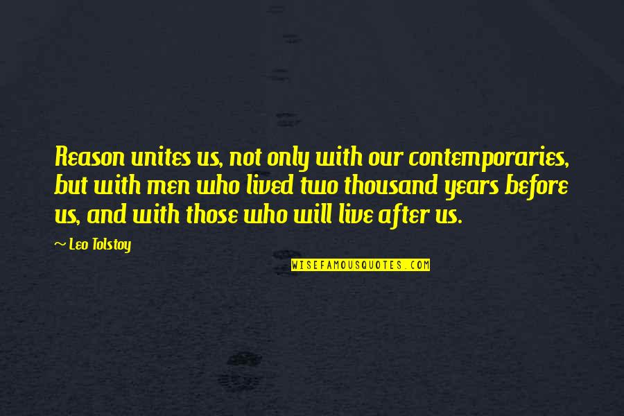 Famous Habitat For Humanity Quotes By Leo Tolstoy: Reason unites us, not only with our contemporaries,