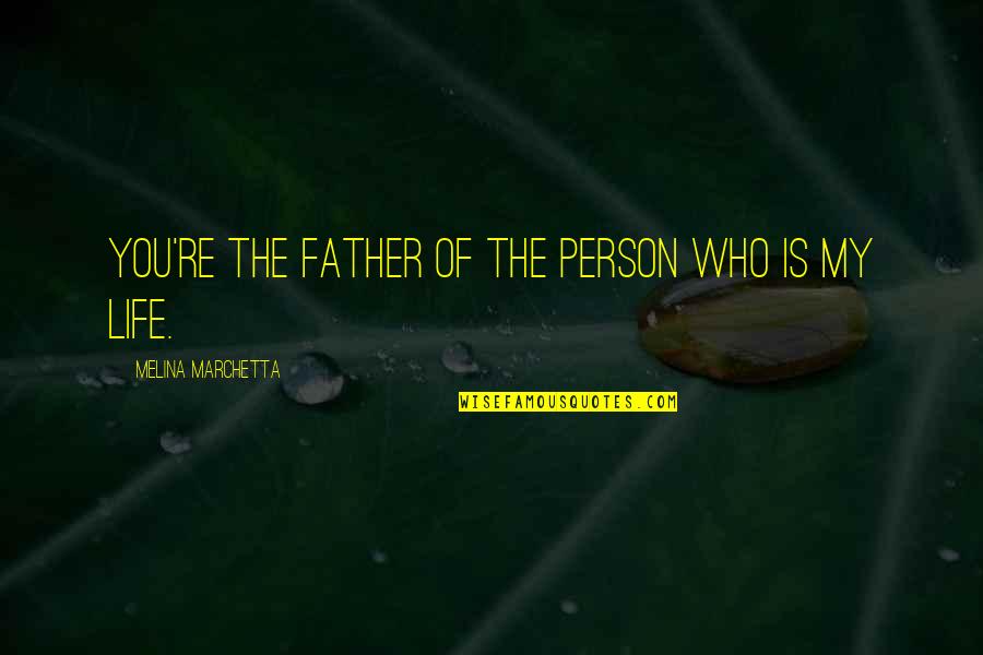 Famous Hades Quotes By Melina Marchetta: You're the father of the person who is