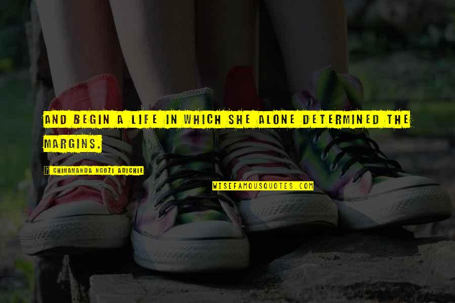 Famous Hall Of Fame Quotes By Chimamanda Ngozi Adichie: And begin a life in which she alone