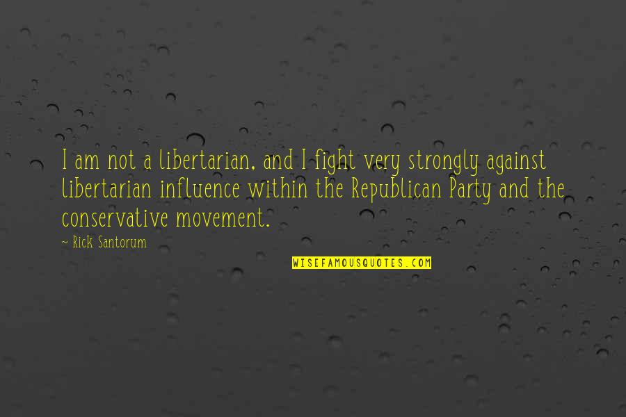 Famous Han Solo Movie Quotes By Rick Santorum: I am not a libertarian, and I fight