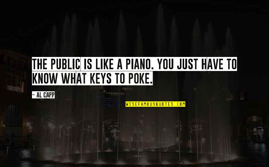 Famous Handbags Quotes By Al Capp: The public is like a piano. You just