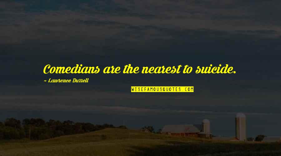 Famous Handshake Quotes By Lawrence Durrell: Comedians are the nearest to suicide. Famous Handshake Quotes By Lawrence Durrell: Comedians are the nearest to suicide.