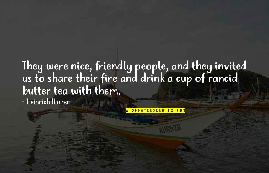 Famous Harpo Quotes By Heinrich Harrer: They were nice, friendly people, and they invited