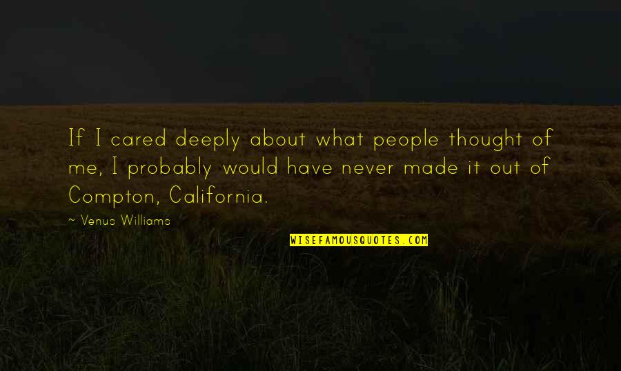 Famous Hausa Proverb Quotes By Venus Williams: If I cared deeply about what people thought