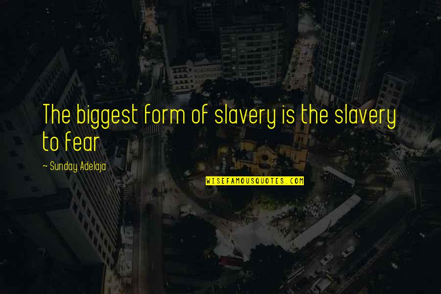 Famous Healers Quotes By Sunday Adelaja: The biggest form of slavery is the slavery