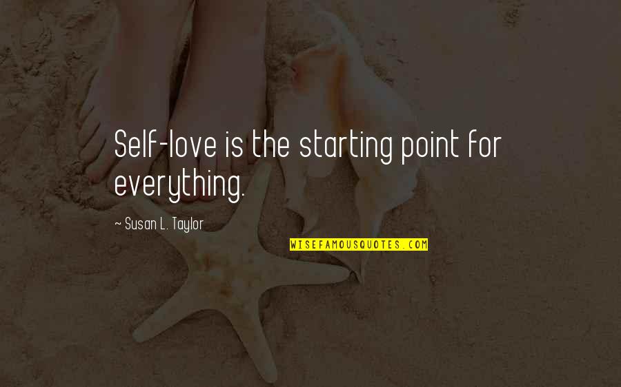 Famous Heloise Quotes By Susan L. Taylor: Self-love is the starting point for everything. Famous Heloise Quotes By Susan L. Taylor: Self-love is the starting point for everything.