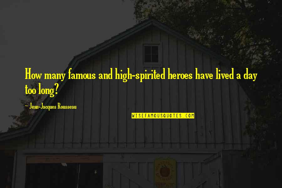 Famous Heroes Quotes By Jean-Jacques Rousseau: How many famous and high-spirited heroes have lived Famous Heroes Quotes By Jean-Jacques Rousseau: How many famous and high-spirited heroes have lived