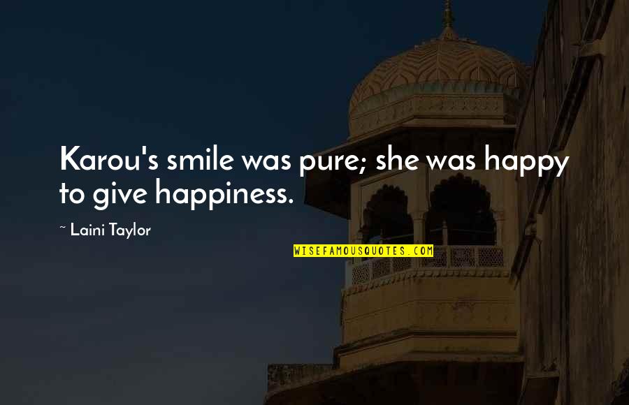 Famous Heroes Quotes By Laini Taylor: Karou's smile was pure; she was happy to Famous Heroes Quotes By Laini Taylor: Karou's smile was pure; she was happy to